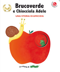 BRUCOVERDE E CHIOCCIOLA ADELE - UNA STORIA DI AMICIZIA