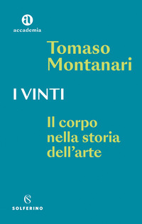 VINTI - IL CORPO NELLA STORIA DELL\'ARTE