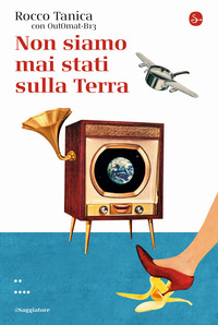 NON SIAMO MAI STATI SULLA TERRA