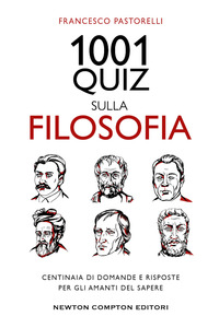 1001 QUIZ SULLA FILOSOFIA - CENTINAIA DI DOMANDE E RISPOSTE PER GLI AMANTI DEL SAPERE