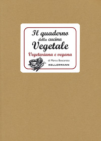 QUADERNO DELLA CUCINA VEGETALE - PIATTI VEGANI E VEGETARIANI