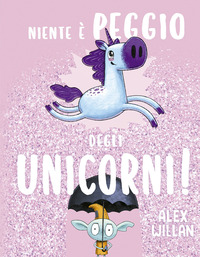 NIENTE E\' PEGGIO DEGLI UNICORNI!