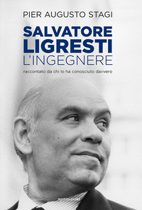 SALVATORE LIGRESTI - L\'INGEGNERE. RACCONTATO DA CHI L\'HA CONOSCIUTO DAVVERO