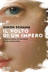 VOLTO DI UN IMPERO - L\'INGHILTERRA ATTRAVERSO I SUOI CAPOLAVORI