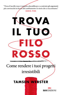 TROVA IL TUO FILO ROSSO - COME RENDERE I TUOI PROGETTI IRRESISTIBILI