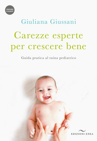 CAREZZE ESPERTE PER CRESCERE BENE - GUIDA PRATICA AL TUINA PEDIATRICO