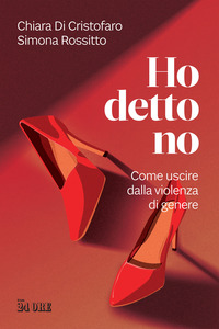 HO DETTO NO - COME USCIRE DALLA VIOLENZA DI GENERE