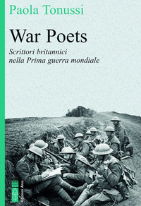WAR POETS - NELLE TRINCEE DELLA PRIMA GUERRA MONDIALE