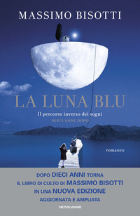 LUNA BLU - IL PERCORSO INVERSO DEI SOGNI DIECI ANNI DOPO