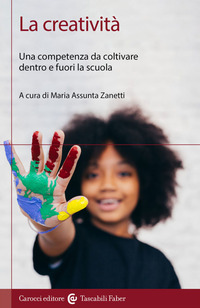 CREATIVITA\' - UNA COMPETENZA DA COLTIVARE DENTRO E FUORI LA SCUOLA