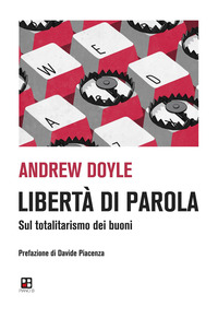 LIBERTA\' DI PAROLA - SUL TOTALITARISMO DEI BUONI