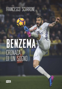 BENZEMA - CRONACA DI UN SOGNO