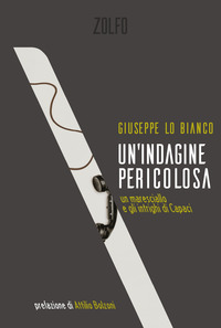 INDAGINE PERICOLOSA - UN MARESCIALLO E GLI INTRIGHI DI CAPACI