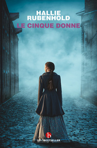 CINQUE DONNE - LA STORIA VERA DELLE VITTIME DI JACK LO SQUARTATORE
