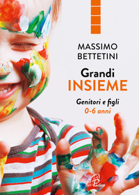 GRANDI INSIEME - GENITORI E FIGLI 0 - 6 ANNI