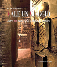 VALE UN VIAGGIO - ALTRE 101 MERAVIGLIE D\'ITALIA DA SCOPRIRE