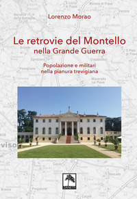 RETROVIE DEL MONTELLO NELLA GRANDE GUERRA - POPOLAZIONE E MILITARI NELLA PIANURA TREVIGIANA
