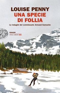 SPECIE DI FOLLIA - LE INDAGINI DEL COMMISSARIO ARMAND GAMACHE