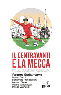 CENTRAVANTI E LA MECCA. CALCIO, ISLAM E PETROLDOLLARI (IL)