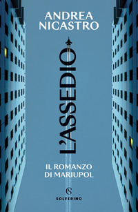 ASSEDIO - IL ROMANZO DI MARIUPOL