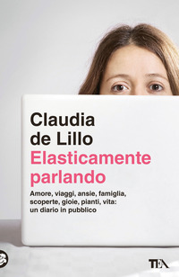 ELASTICAMENTE PARLANDO - AMORE VIAGGI ANSIE FAMIGLIA SCOPERTE GIOIE PIANTI VITA