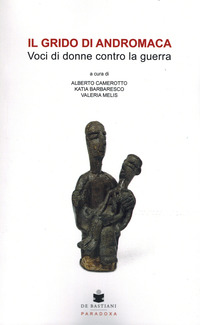 GRIDO DI ANDROMACA - VOCI DI DONNE CONTRO LA GUERRA