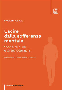 USCIRE DALLA SOFFERENZA MENTALE - STORIE DI CURE E DI AUTOTERAPIA