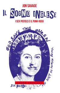 SOGNO INGLESE - I SEX PISTOLS E IL PUNK ROCK