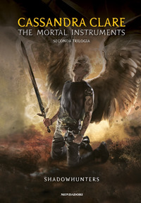 SHADOWHUNTERS THE MORTAL INSTRUMENTS - SECONDA TRILOGIA