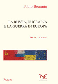 RUSSIA L\'UCRAINA E LA GUERRA IN EUROPA. STORIA E SCENARI