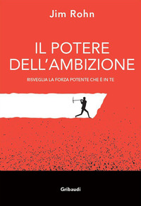 POTERE DELL\'AMBIZIONE - RISVEGLIA LA FORZA POTENTE CHE E\' IN TE