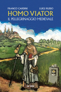HOMO VIATOR - IL PELLEGRINAGGIO MEDIEVALE