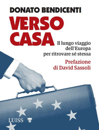 VERSO CASA - IL LUNGO VIAGGIO DELL\'EUROPA PER RITROVARE SE\' STESSA