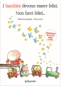 BAMBINI DEVONO ESSERE FELICI - NON FARCI FELICI