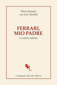 FERRARI MIO PADRE - LA STORIA INFINITA