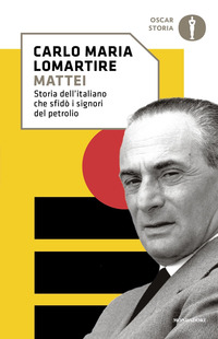 MATTEI - STORIA DELL\'ITALIANO CHE SFIDO\' I SIGNORI DEL PETROLIO