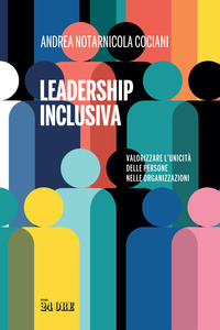 LEADERSHIP INCLUSIVA - VALORIZZARE L\'UNICITA\' DELLE PERSONE NELLE ORGANIZZAZIONI