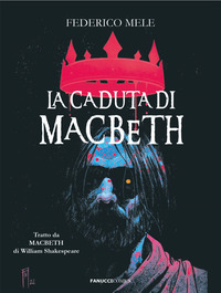 CADUTA DI MACBETH DA WILLIAM SHAKESPEARE