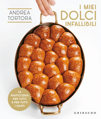 MIEI DOLCI INFALLIBILI - LA PASTICCERIA PER TUTTI E PER TUTTI I GUSTI