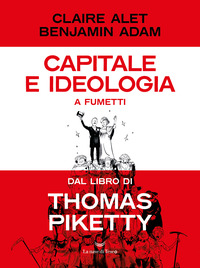 CAPITALE E IDEOLOGIA A FUMETTI DAL LIBRO DI THOMAS PIKETTY
