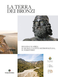 TERRA DEI BRONZI - REGGIO CALABRIA IL MUSEO LA CITTA\' METROPOLITANA IL TERRITORIO