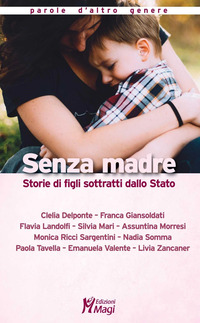 SENZA MADRE - STORIE DI FIGLI SOTTRATTI DALLO STATO
