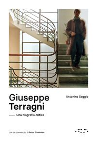 GIUSEPPE TERRAGNI - UNA BIOGRAFIA CRITICA