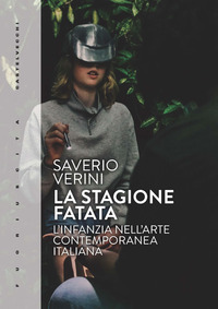 STAGIONE FATATA - L\'INFANZIA NELL\'ARTE CONTEMPORANEA ITALIANA