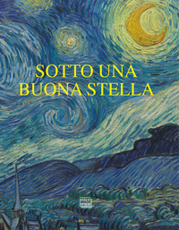 SOTTO UNA BUONA STELLA. STELLE E COMETE NELL\'ARTE