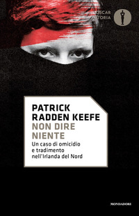 NON DIRE NIENTE - UN CASO DI OMICIDIO E TRADIMENTO NELL\'IRLANDA DEL NORD