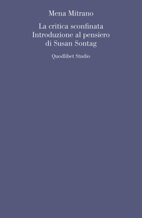 CRITICA SCONFINATA - INTRODUZIONE AL PENSIERO DI SUSAN SONTAG