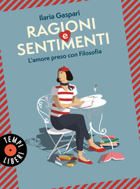 RAGIONI E SENTIMENTI - L\'AMORE PRESO CON FILOSOFIA