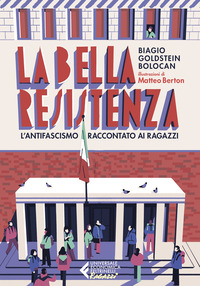 BELLA RESISTENZA - L\'ANTIFASCISMO RACCONTATO AI RAGAZZI