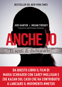 ANCHE IO - TI SENTI DI DICHIARARLO - IL CASO CHE HA DATO INIZIO AL MOVIMENTO _METOO